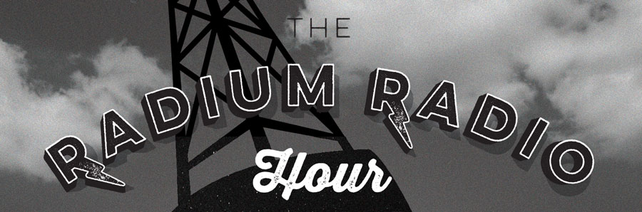 The Radium Radio Hour